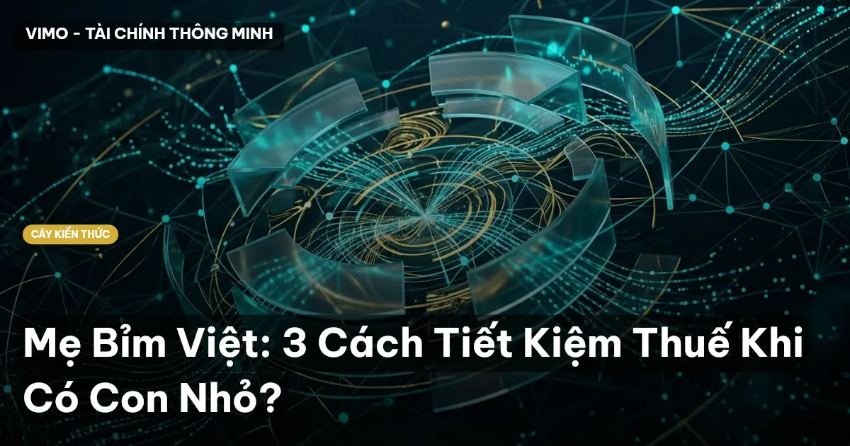 Mẹ Bỉm Việt: 3 Cách Tiết Kiệm Thuế Khi Có Con Nhỏ?