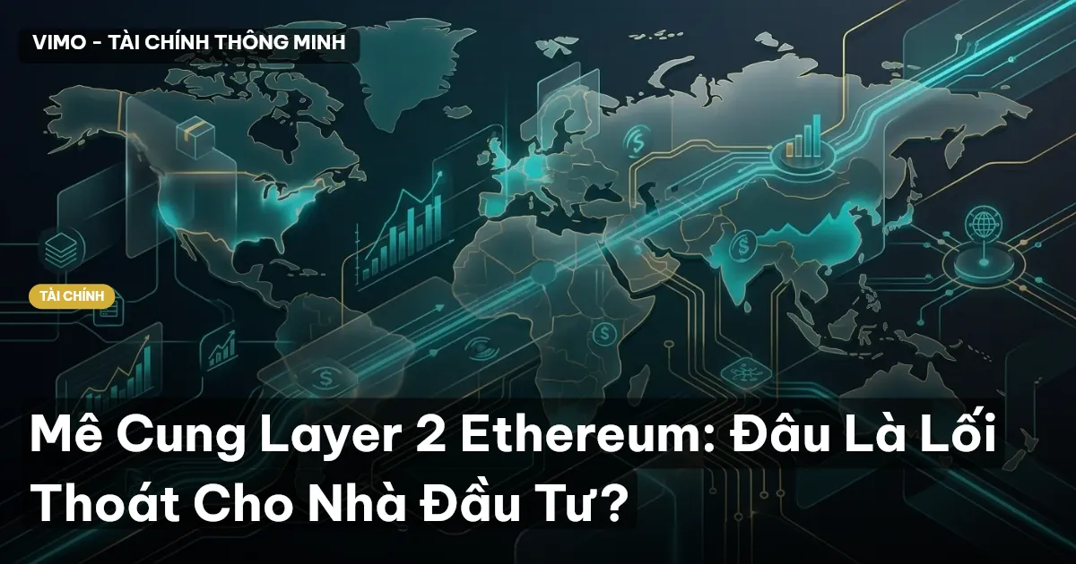 Mê Cung Layer 2 Ethereum: Đâu Là Lối Thoát Cho Nhà Đầu Tư?