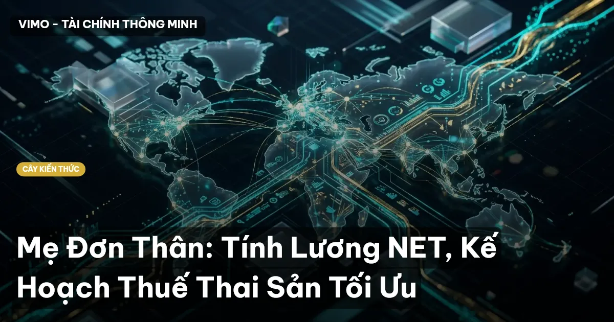 Mẹ Đơn Thân: Tính Lương NET, Kế Hoạch Thuế Thai Sản Tối Ưu