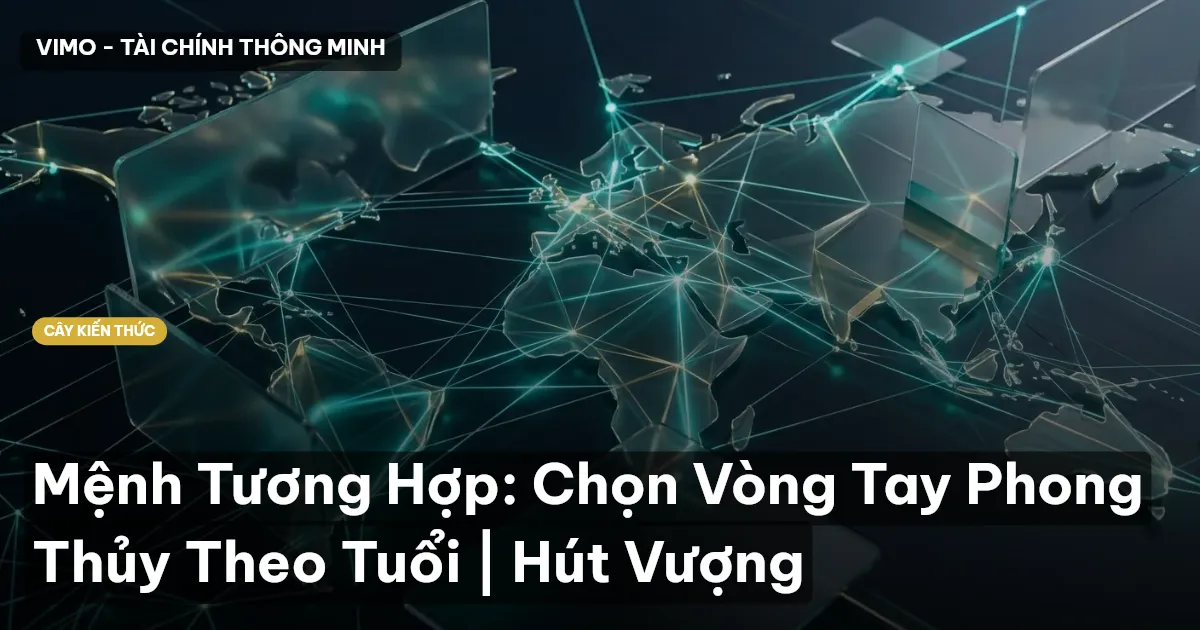 Mệnh Tương Hợp: Chọn Vòng Tay Phong Thủy Theo Tuổi | Hút Vượng