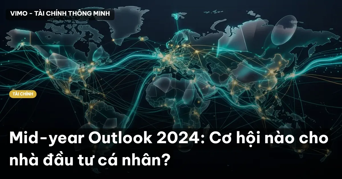 Mid-year Outlook 2024: Cơ hội nào cho nhà đầu tư cá nhân?