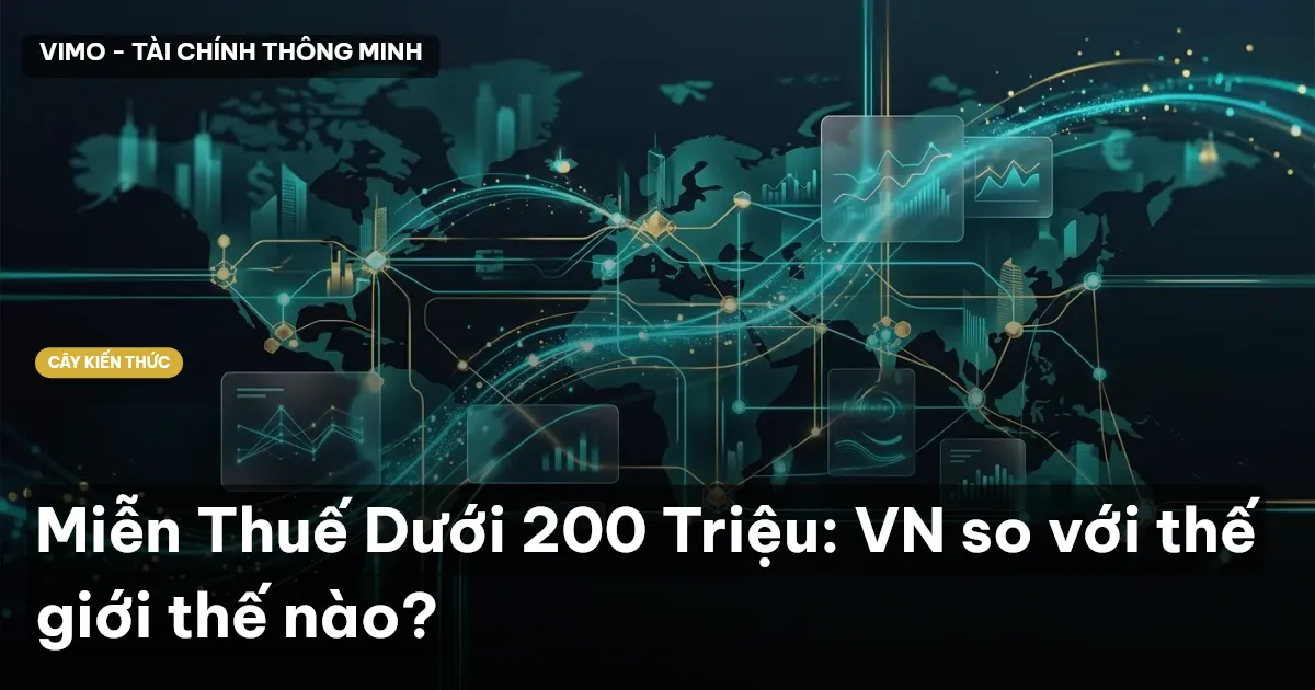 Miễn Thuế Dưới 200 Triệu: VN so với thế giới thế nào?
