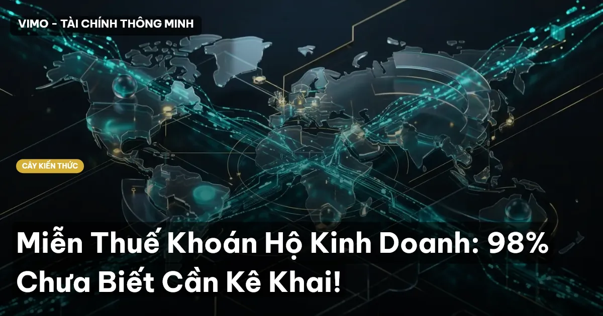 Miễn Thuế Khoán Hộ Kinh Doanh: 98% Chưa Biết Cần Kê Khai!