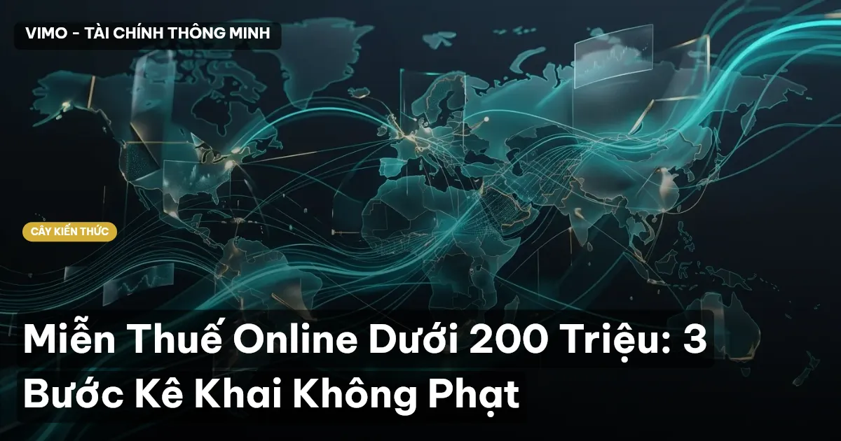 Miễn Thuế Online Dưới 200 Triệu: 3 Bước Kê Khai Không Phạt