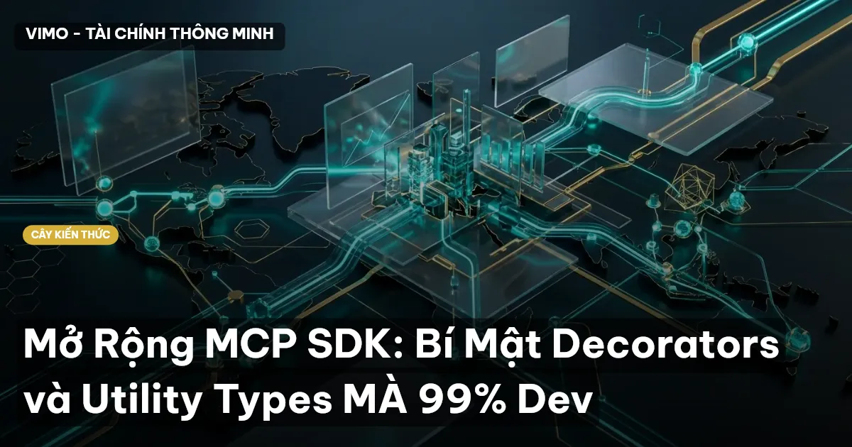 Mở Rộng MCP SDK: Bí Mật Decorators và Utility Types MÀ 99% Dev