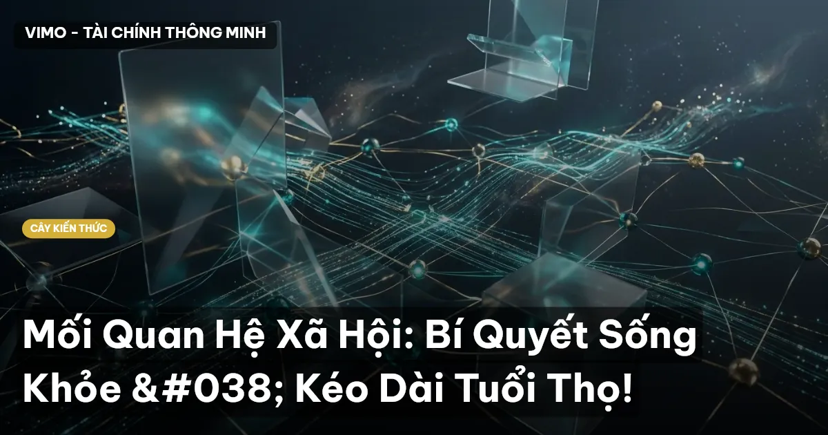 Mối Quan Hệ Xã Hội: Bí Quyết Sống Khỏe & Kéo Dài Tuổi Thọ!