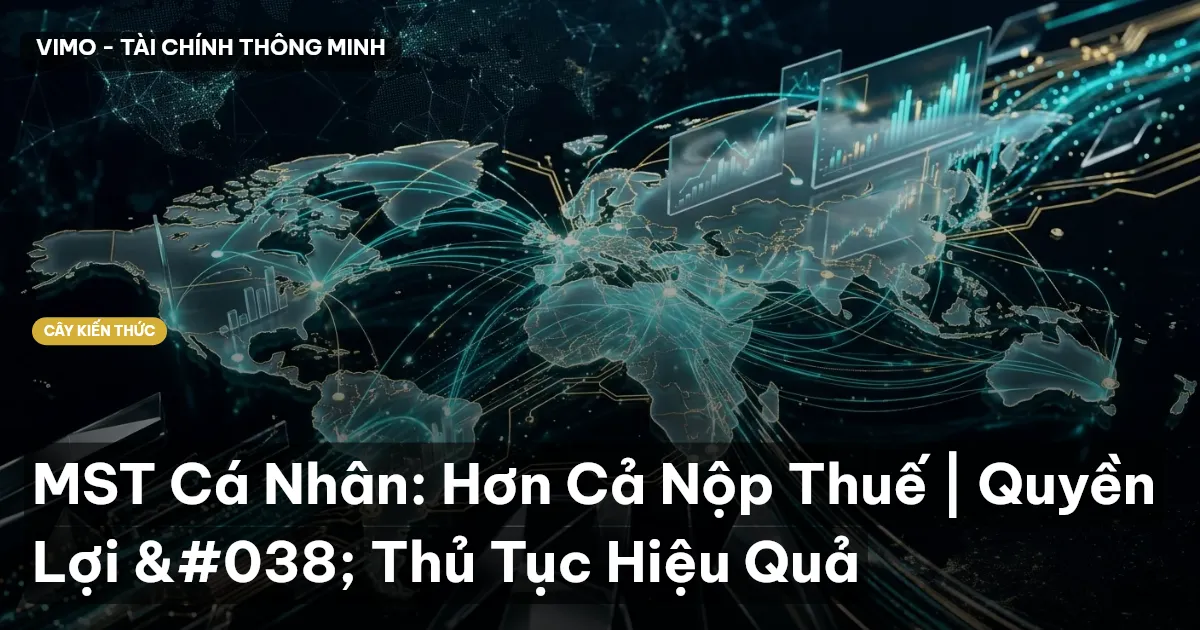 MST Cá Nhân: Hơn Cả Nộp Thuế | Quyền Lợi & Thủ Tục Hiệu Quả