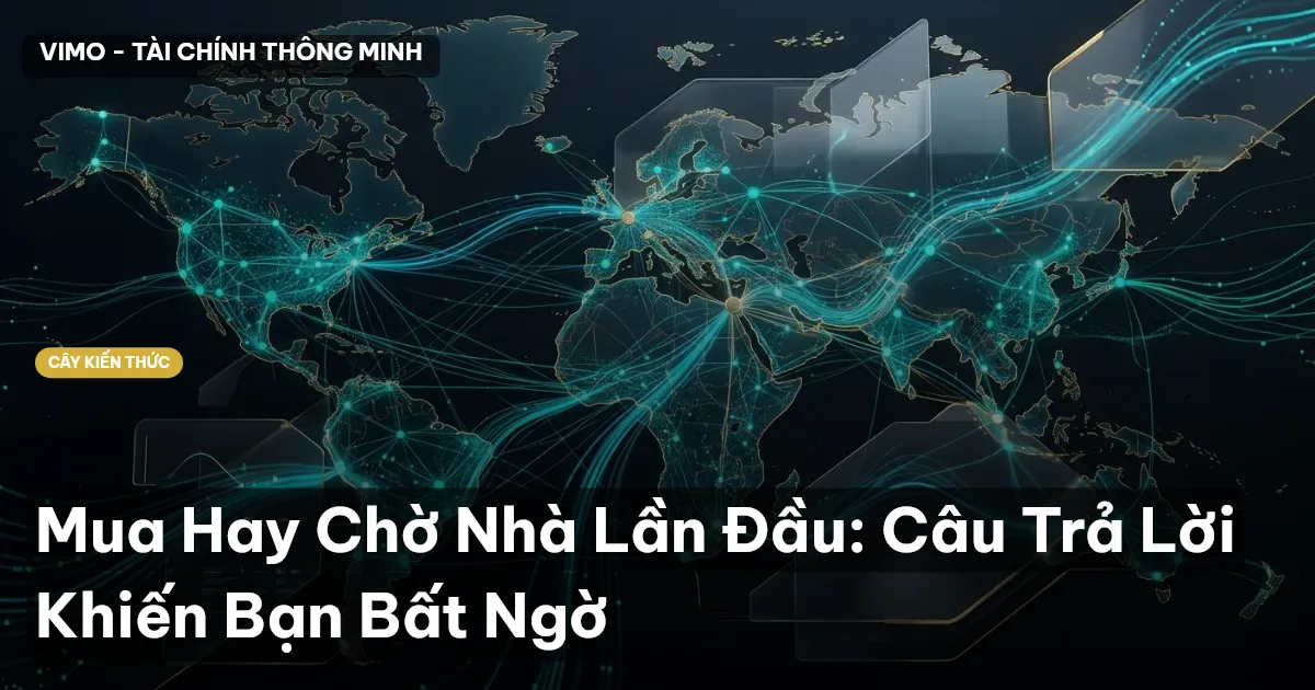 Mua Hay Chờ Nhà Lần Đầu: Câu Trả Lời Khiến Bạn Bất Ngờ