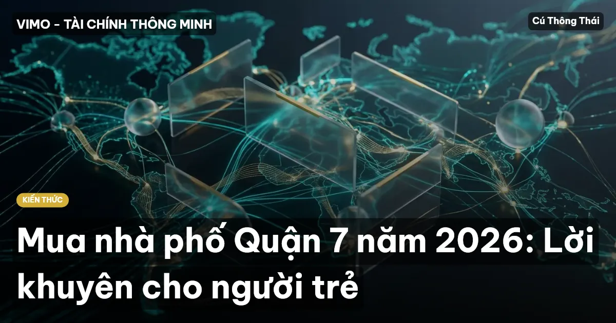 Mua nhà phố Quận 7 năm 2026: Lời khuyên cho người trẻ