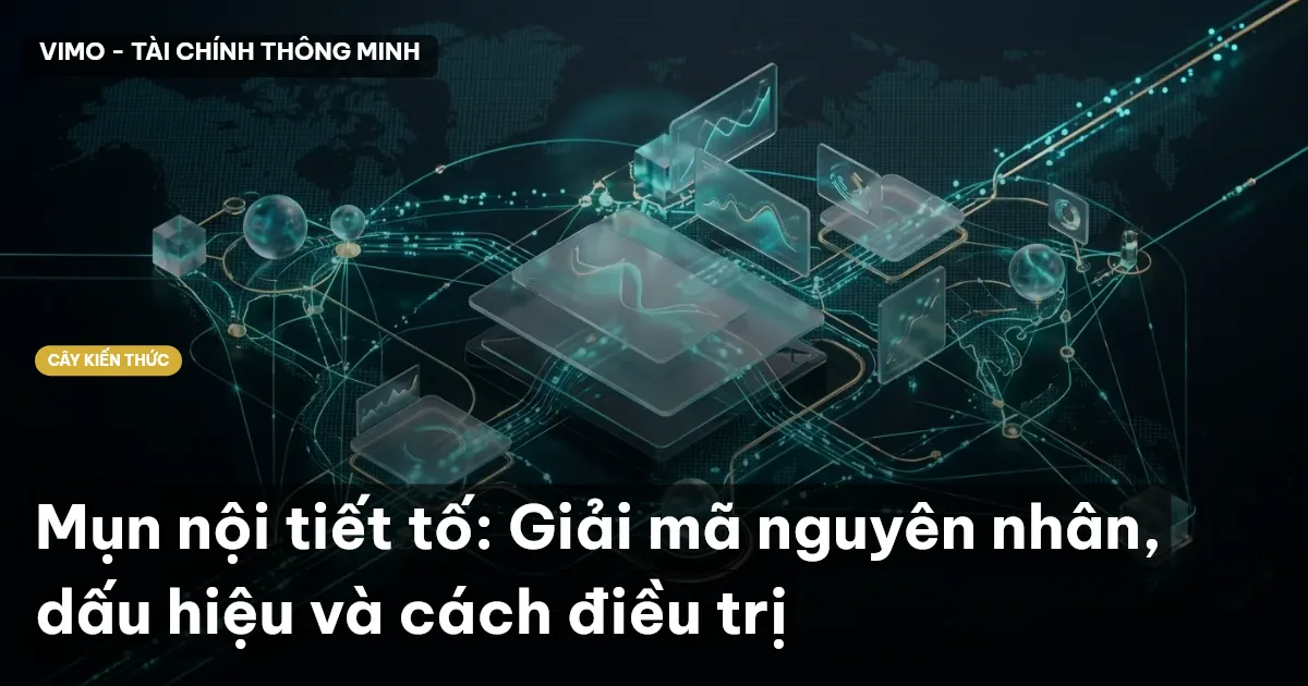 Mụn nội tiết tố: Giải mã nguyên nhân, dấu hiệu và cách điều trị
