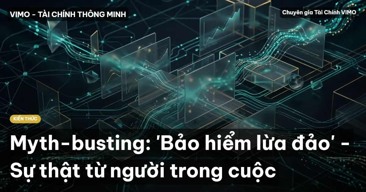 Myth-busting: 'Bảo hiểm lừa đảo' - Sự thật từ người trong cuộc