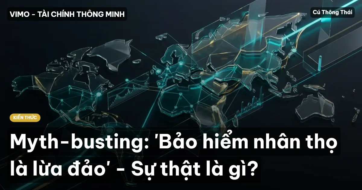 Myth-busting: 'Bảo hiểm nhân thọ là lừa đảo' - Sự thật là gì?