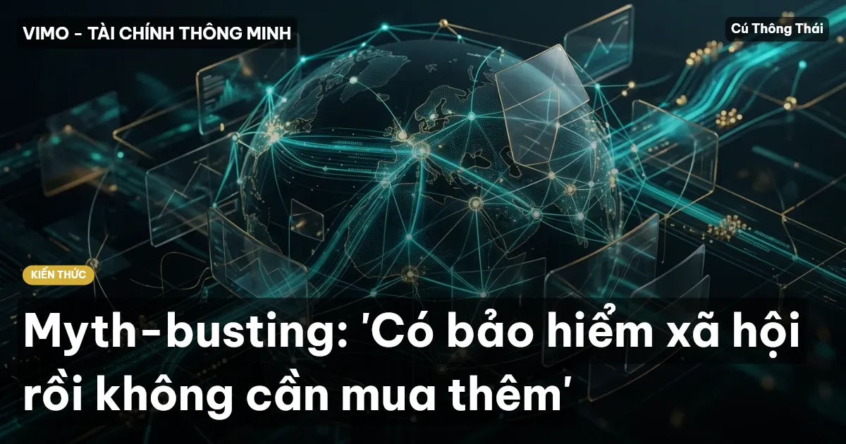 Myth-busting: 'Có bảo hiểm xã hội rồi không cần mua thêm'