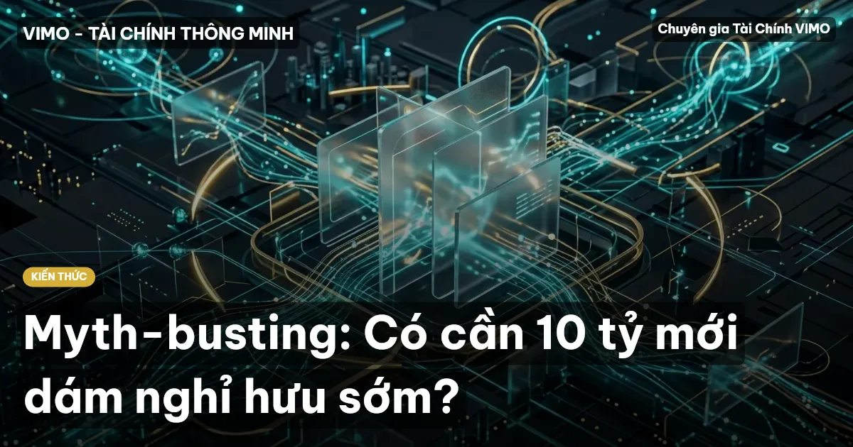 Myth-busting: Có cần 10 tỷ mới dám nghỉ hưu sớm?