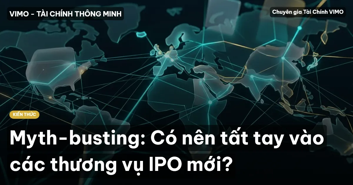 Myth-busting: Có nên tất tay vào các thương vụ IPO mới?