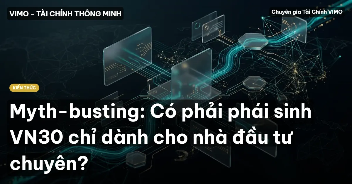 Myth-busting: Có phải phái sinh VN30 chỉ dành cho nhà đầu tư chuyên?