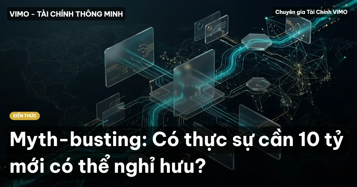 Myth-busting: Có thực sự cần 10 tỷ mới có thể nghỉ hưu?
