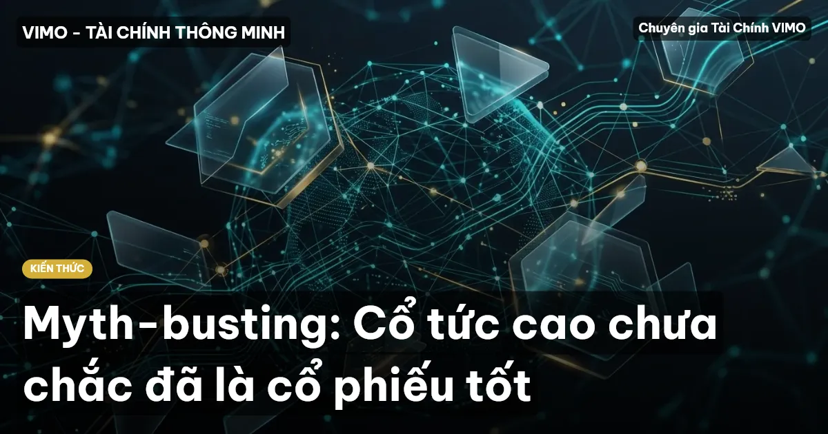Myth-busting: Cổ tức cao chưa chắc đã là cổ phiếu tốt