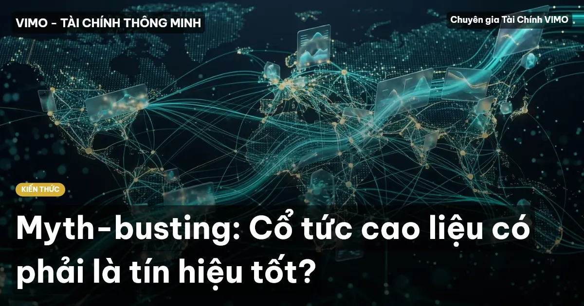 Myth-busting: Cổ tức cao liệu có phải là tín hiệu tốt?