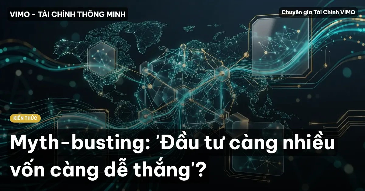 Myth-busting: 'Đầu tư càng nhiều vốn càng dễ thắng'?