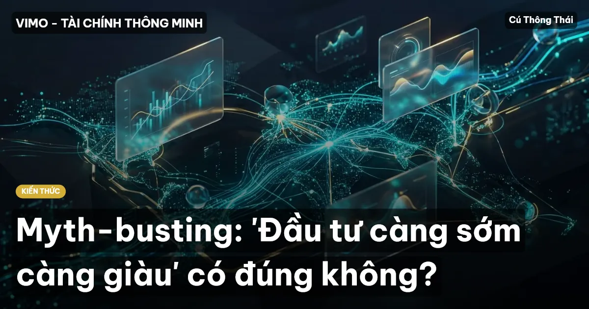Myth-busting: 'Đầu tư càng sớm càng giàu' có đúng không?
