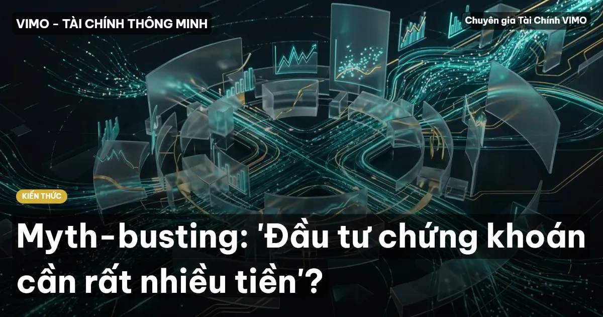 Myth-busting: 'Đầu tư chứng khoán cần rất nhiều tiền'?