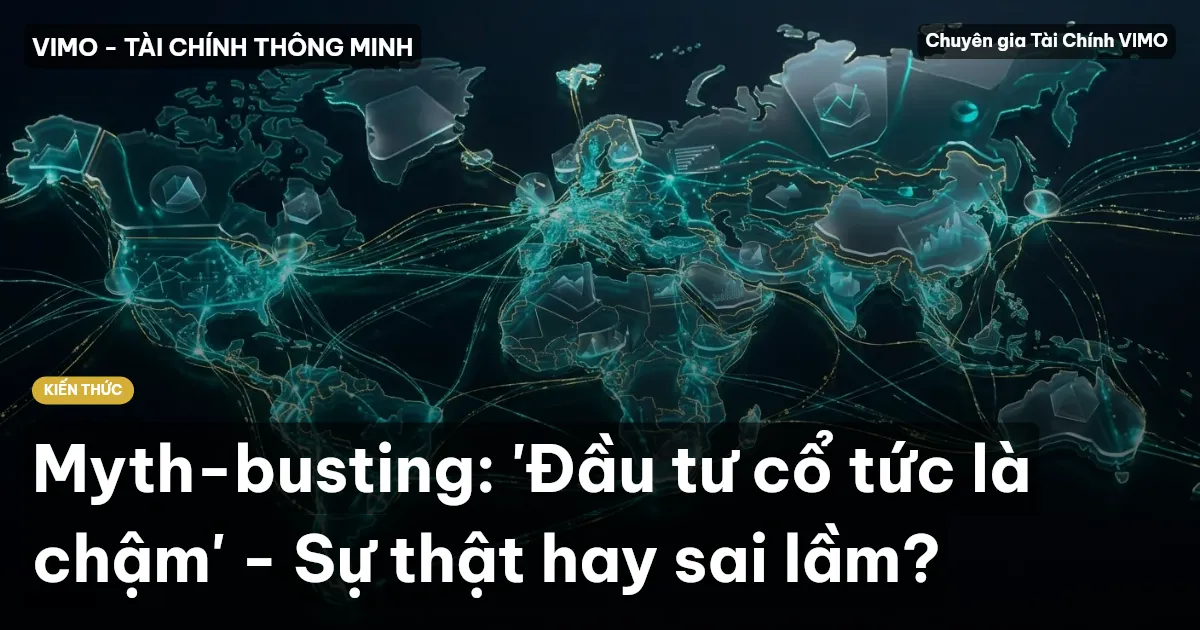 Myth-busting: 'Đầu tư cổ tức là chậm' - Sự thật hay sai lầm?