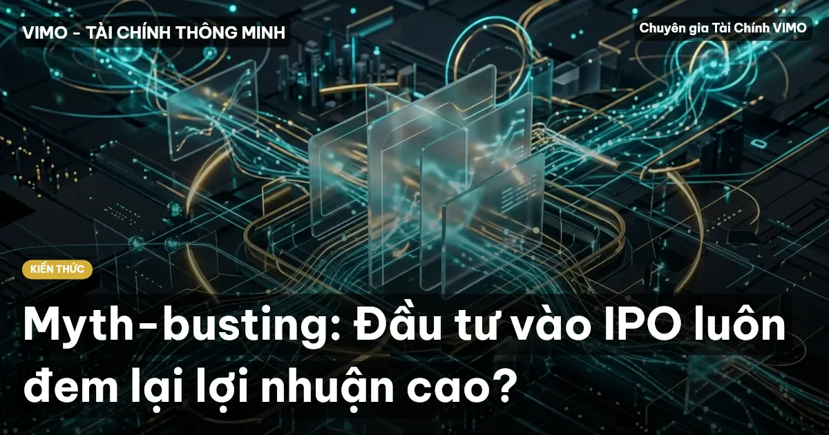 Myth-busting: Đầu tư vào IPO luôn đem lại lợi nhuận cao?