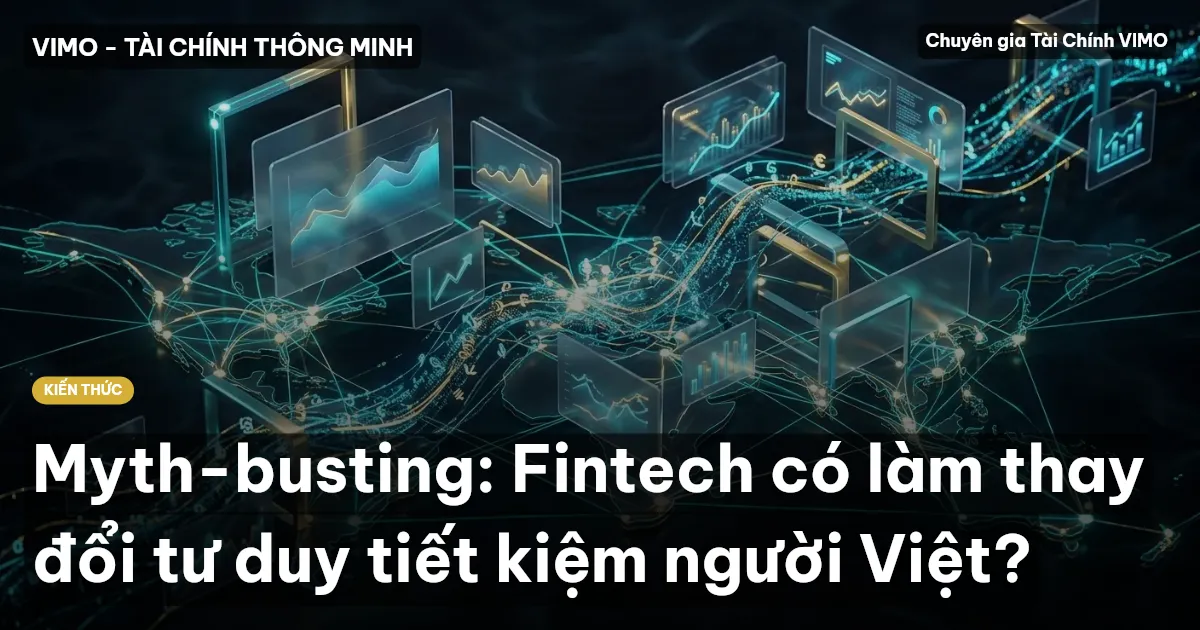 Myth-busting: Fintech có làm thay đổi tư duy tiết kiệm người Việt?