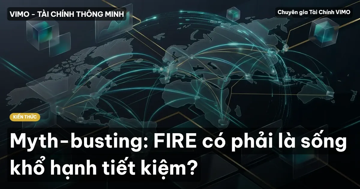 Myth-busting: FIRE có phải là sống khổ hạnh tiết kiệm?