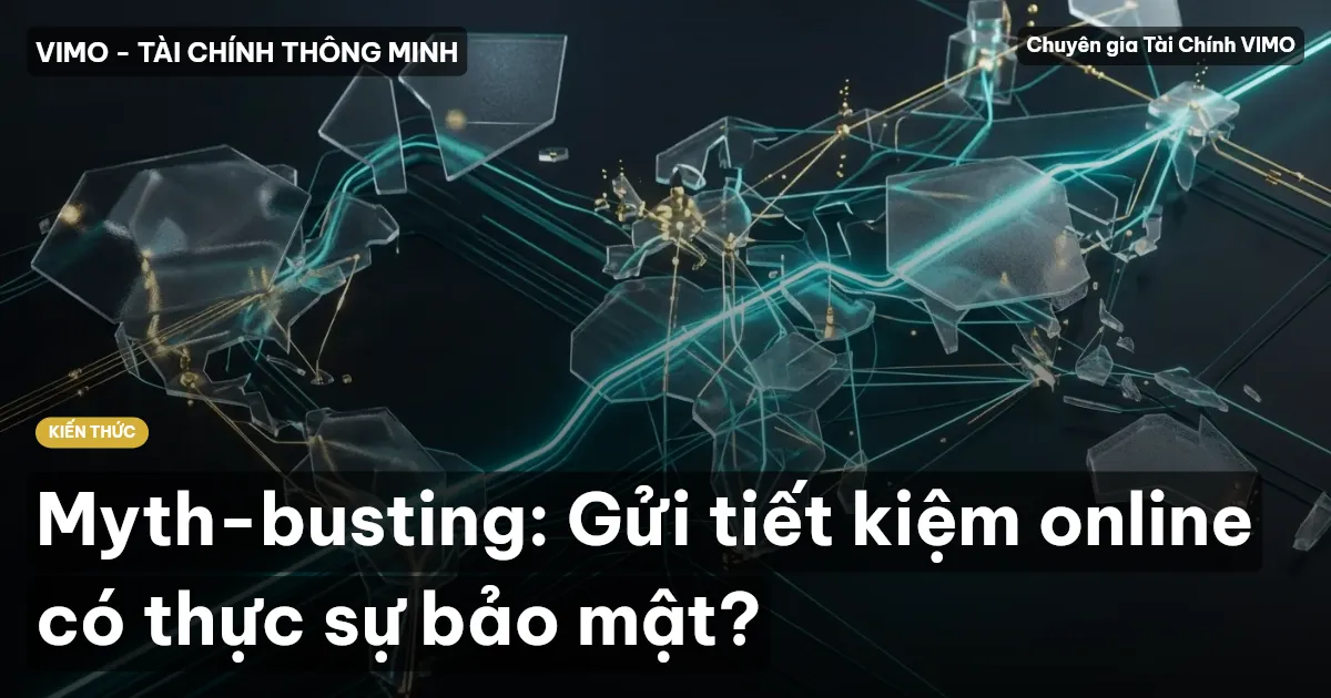 Myth-busting: Gửi tiết kiệm online có thực sự bảo mật?