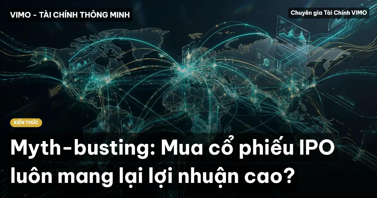 Myth-busting: Mua cổ phiếu IPO luôn mang lại lợi nhuận cao?