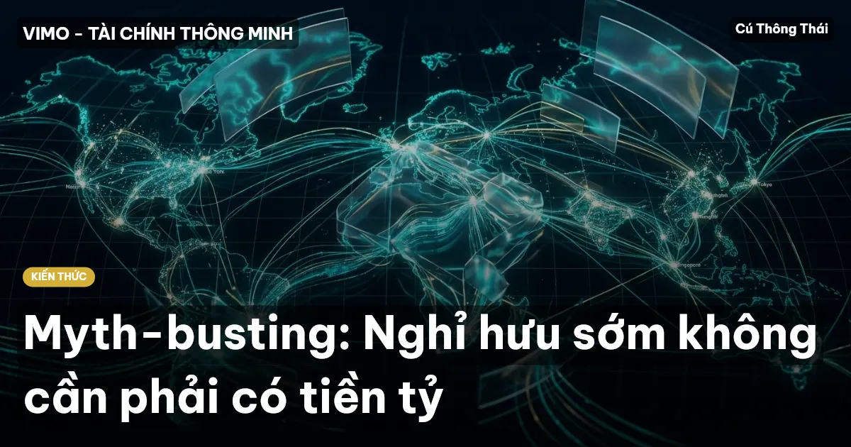 Myth-busting: Nghỉ hưu sớm không cần phải có tiền tỷ