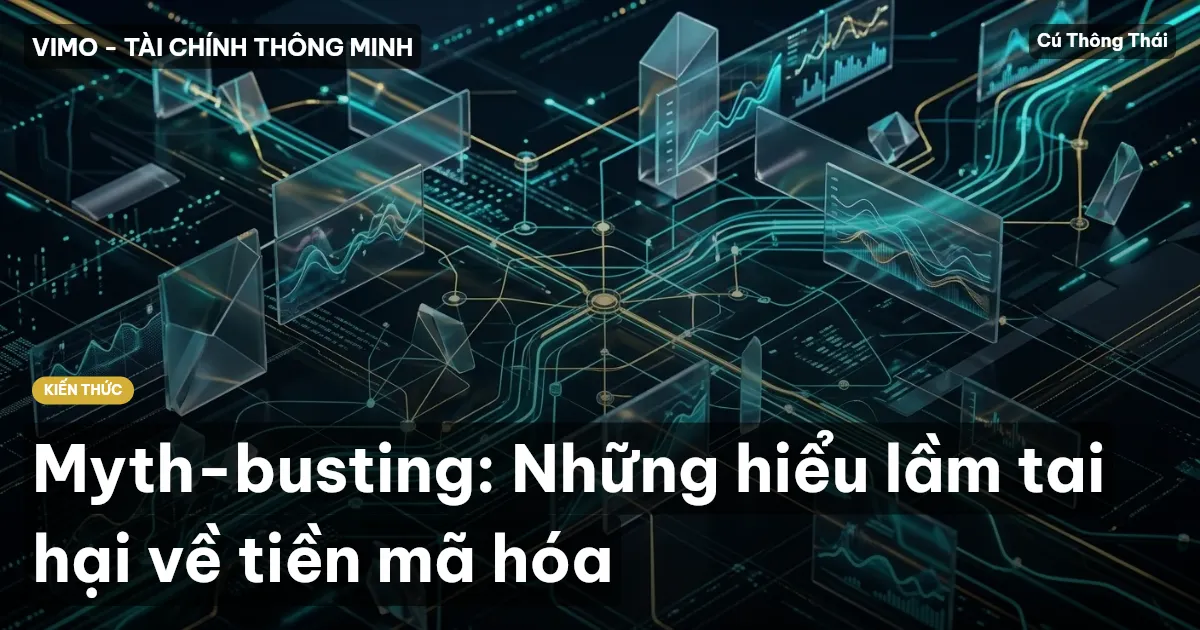 Myth-busting: Những hiểu lầm tai hại về tiền mã hóa