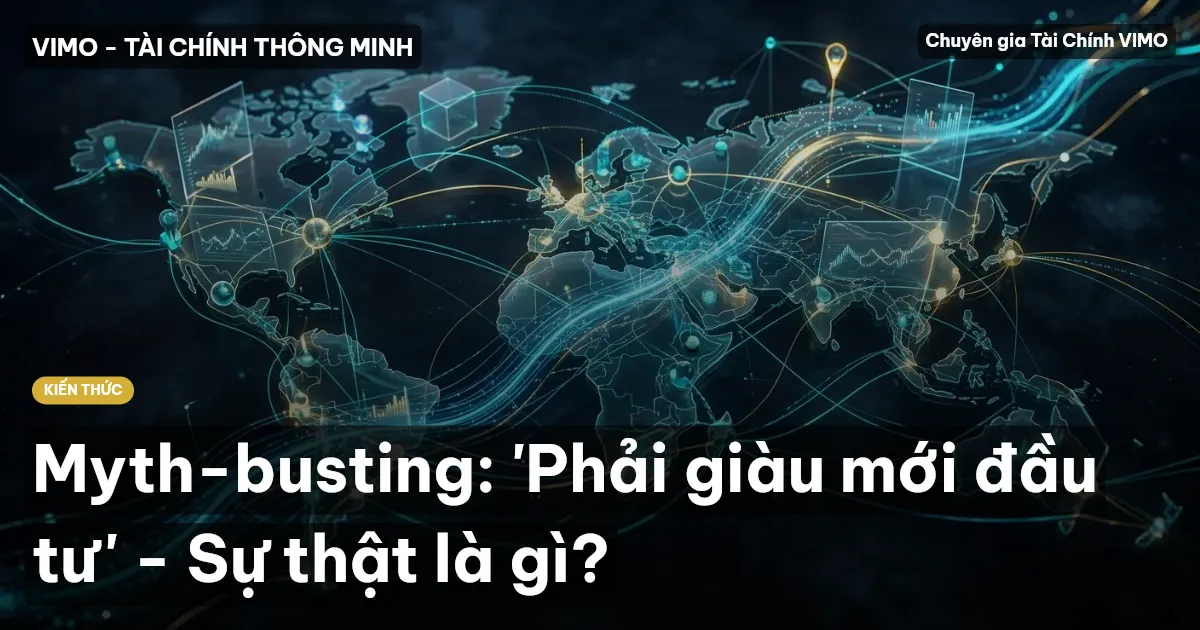 Myth-busting: 'Phải giàu mới đầu tư' - Sự thật là gì?