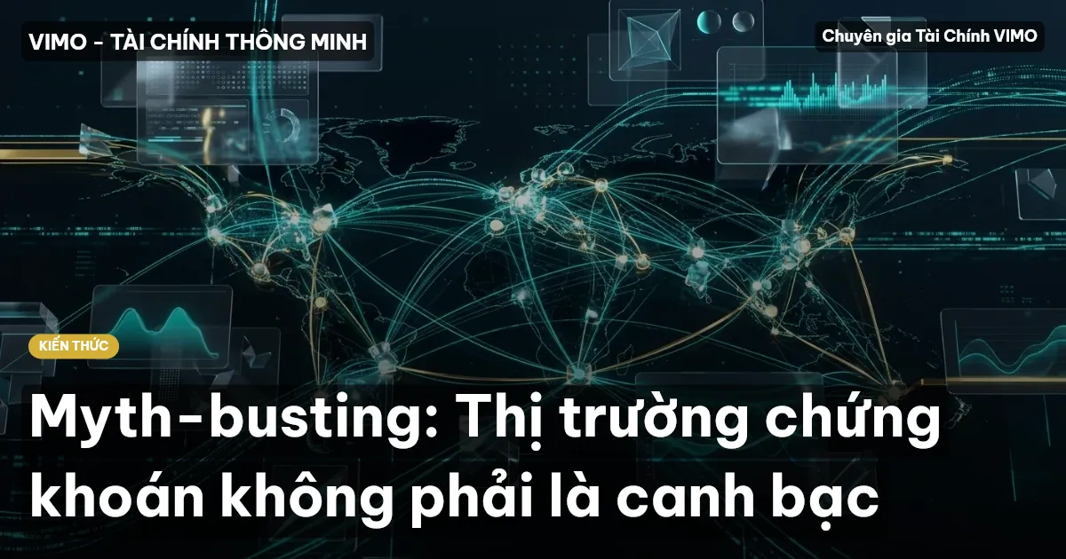 Myth-busting: Thị trường chứng khoán không phải là canh bạc
