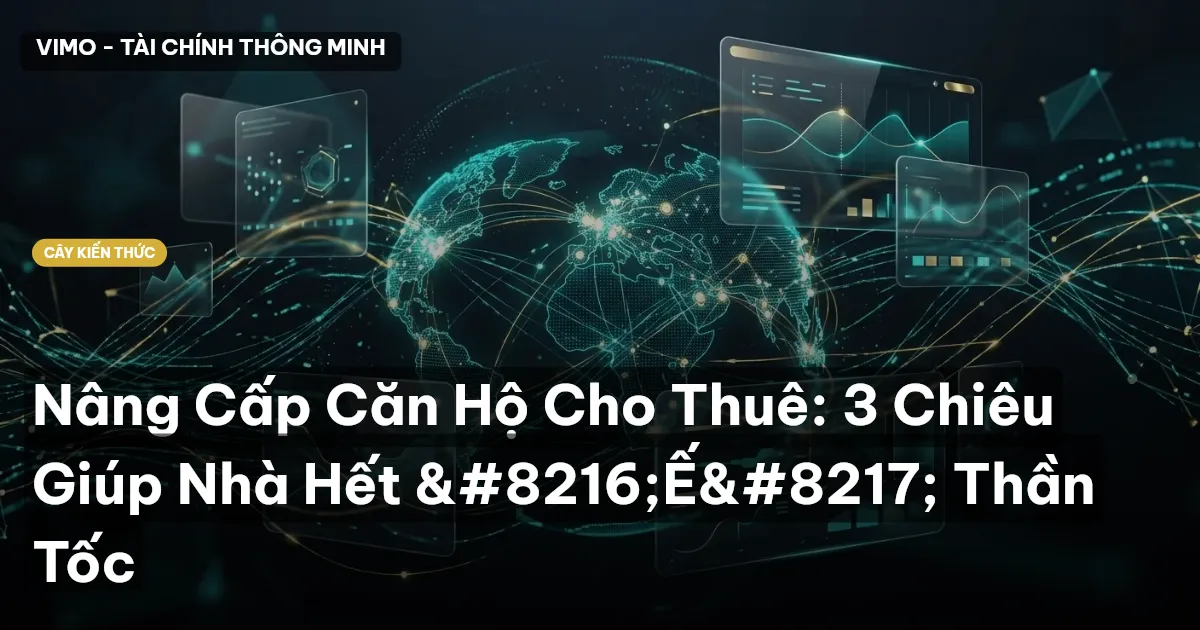 Nâng Cấp Căn Hộ Cho Thuê: 3 Chiêu Giúp Nhà Hết ‘Ế’ Thần Tốc