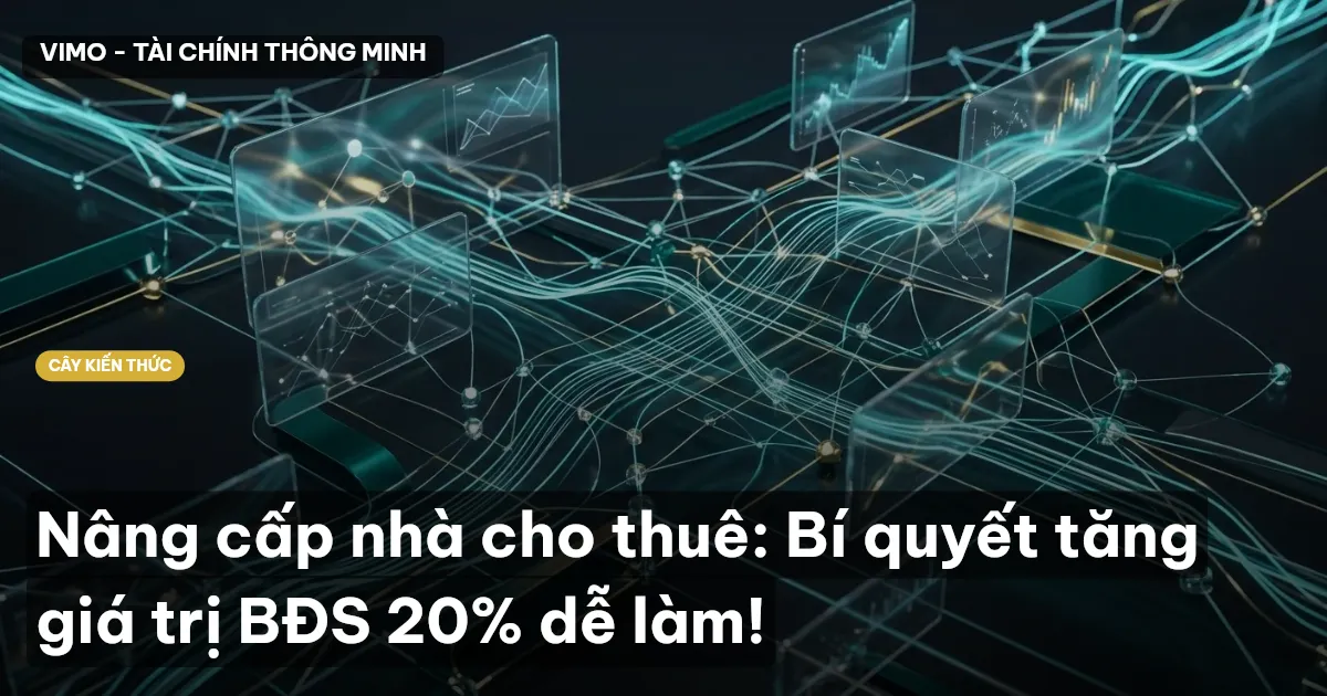 Nâng cấp nhà cho thuê: Bí quyết tăng giá trị BĐS 20% dễ làm!