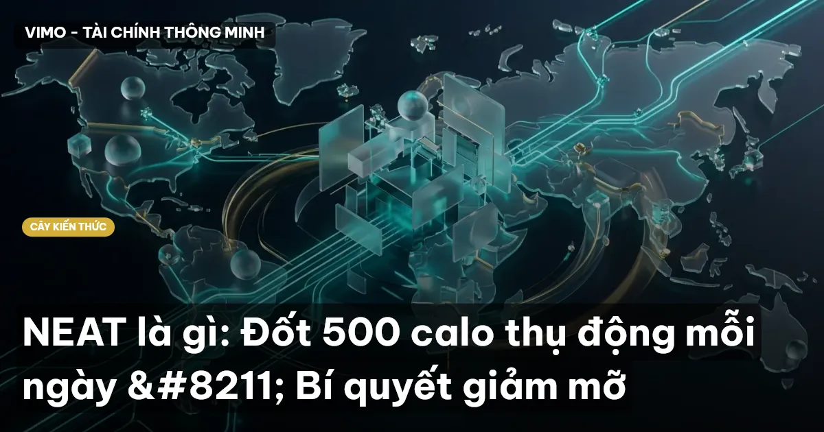 NEAT là gì: Đốt 500 calo thụ động mỗi ngày – Bí quyết giảm mỡ