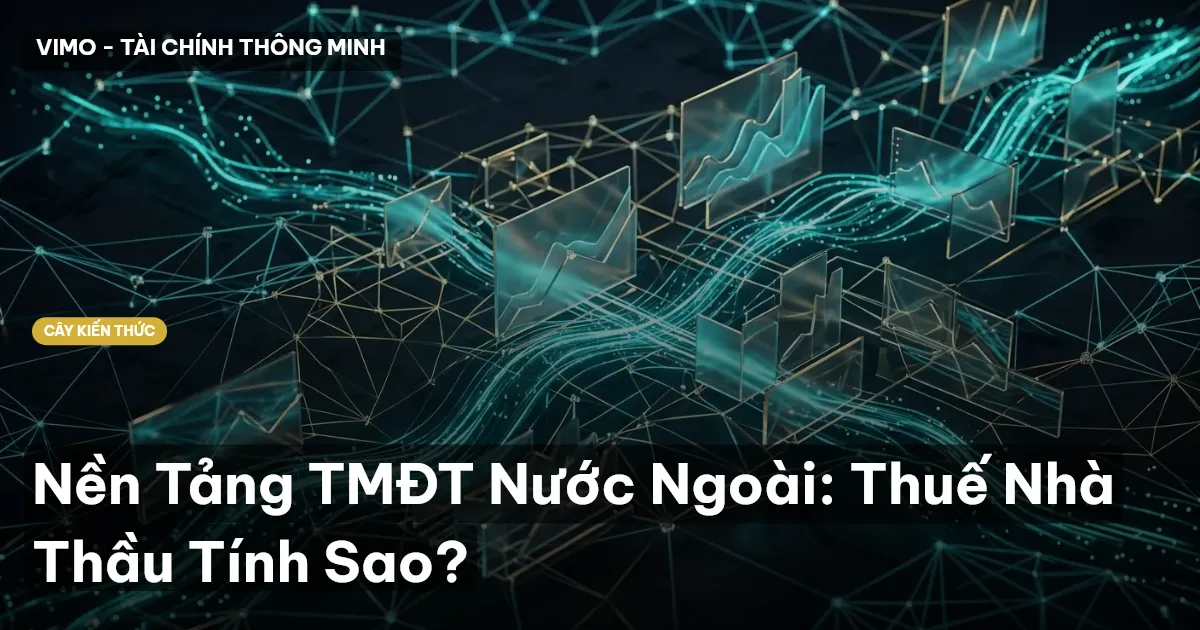 Nền Tảng TMĐT Nước Ngoài: Thuế Nhà Thầu Tính Sao?