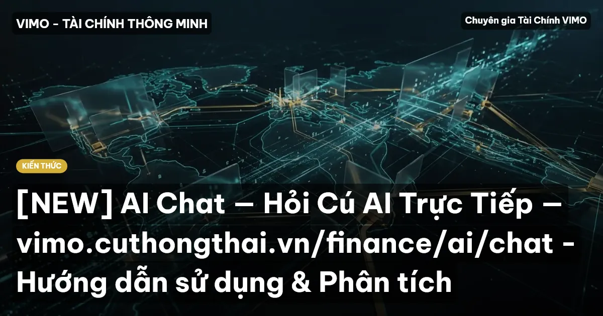 [NEW] AI Chat — Hỏi Cú AI Trực Tiếp — vimo.cuthongthai.vn/finance/ai/chat - Hướng dẫn sử dụng & Phân tích