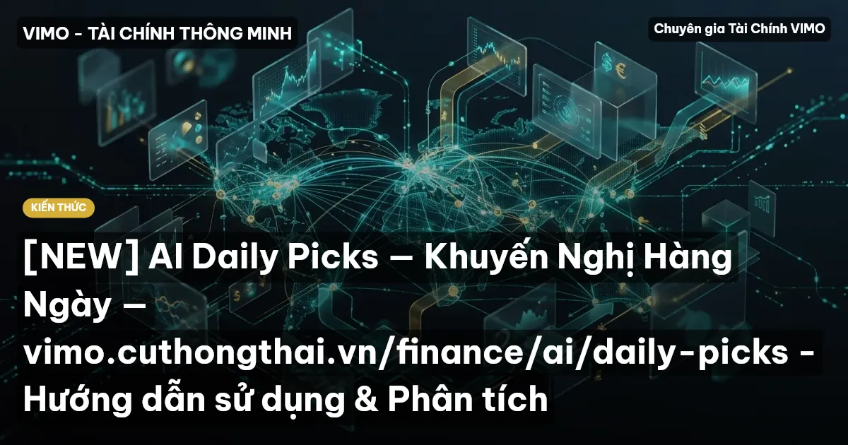 [NEW] AI Daily Picks — Khuyến Nghị Hàng Ngày — vimo.cuthongthai.vn/finance/ai/daily-picks - Hướng dẫn sử dụng & Phân tích