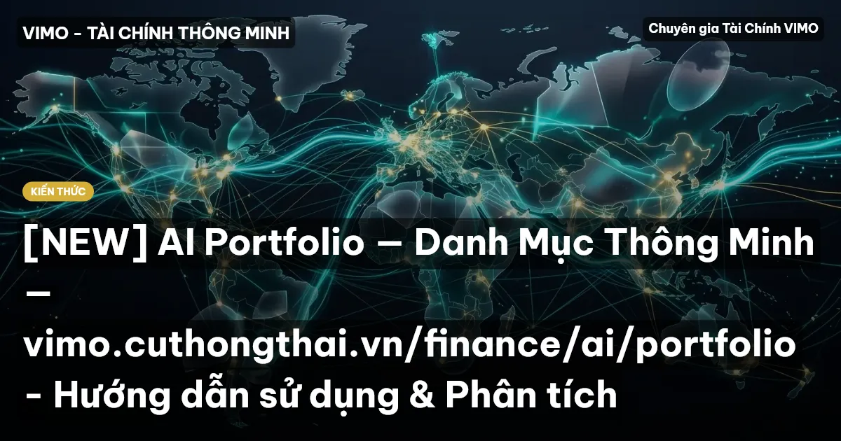 [NEW] AI Portfolio — Danh Mục Thông Minh — vimo.cuthongthai.vn/finance/ai/portfolio - Hướng dẫn sử dụng & Phân tích