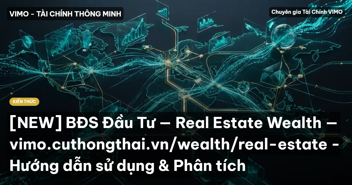 [NEW] BĐS Đầu Tư — Real Estate Wealth — vimo.cuthongthai.vn/wealth/real-estate - Hướng dẫn sử dụng & Phân tích