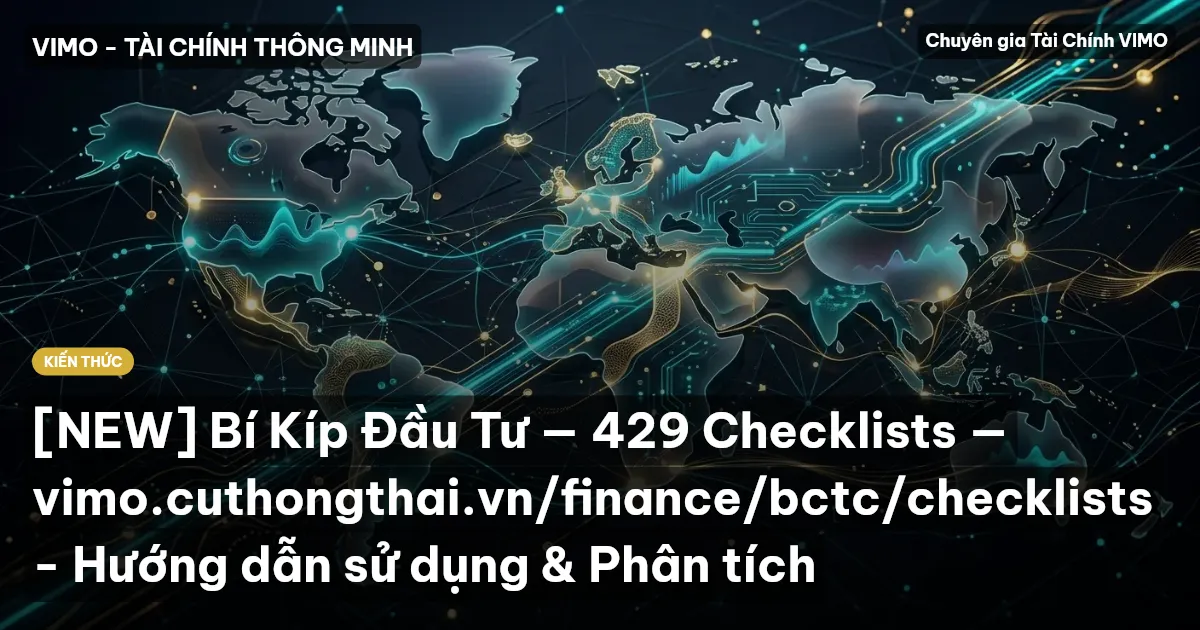 [NEW] Bí Kíp Đầu Tư — 429 Checklists — vimo.cuthongthai.vn/finance/bctc/checklists - Hướng dẫn sử dụng & Phân tích