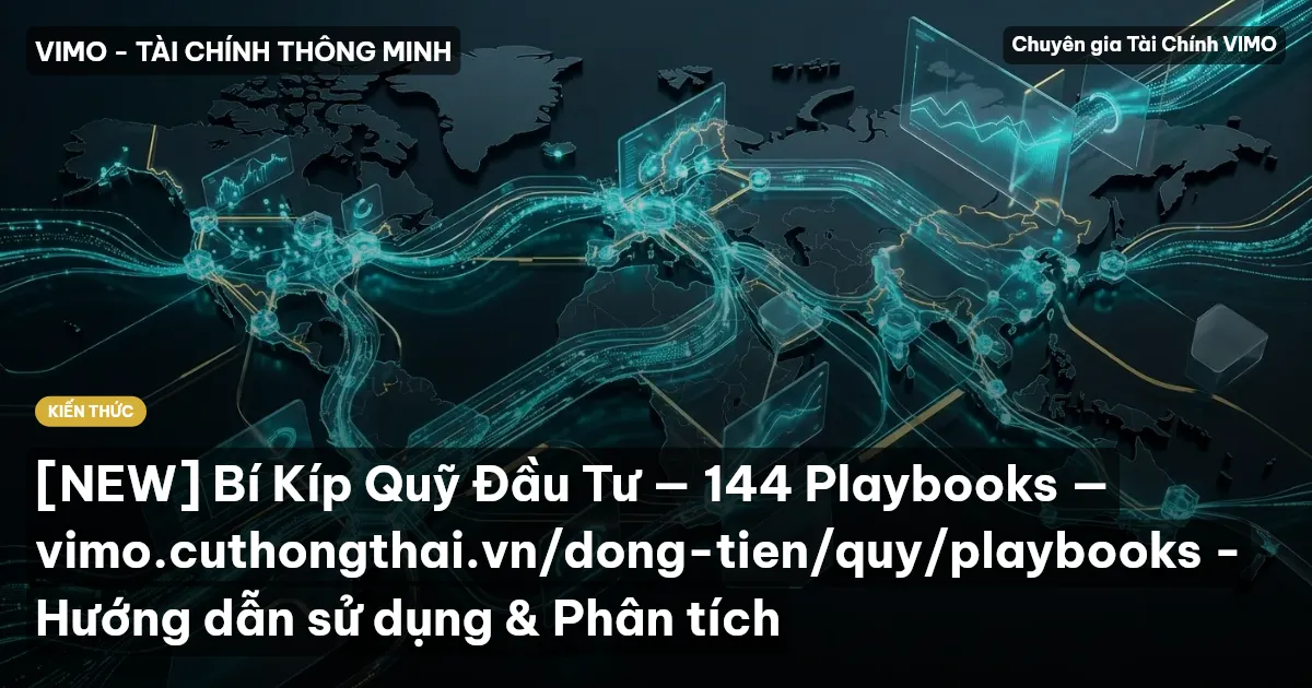 [NEW] Bí Kíp Quỹ Đầu Tư — 144 Playbooks — vimo.cuthongthai.vn/dong-tien/quy/playbooks - Hướng dẫn sử dụng & Phân tích