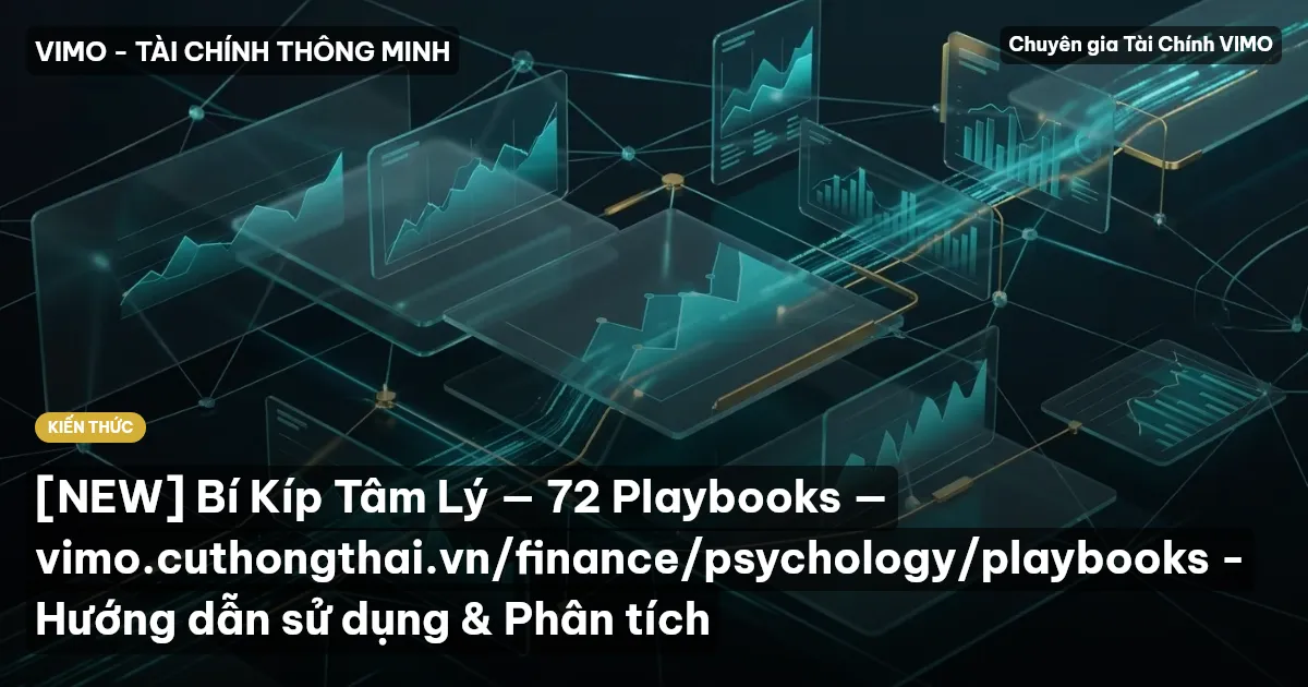 [NEW] Bí Kíp Tâm Lý — 72 Playbooks — vimo.cuthongthai.vn/finance/psychology/playbooks - Hướng dẫn sử dụng & Phân tích