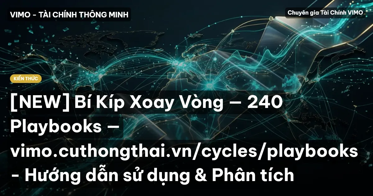 [NEW] Bí Kíp Xoay Vòng — 240 Playbooks — vimo.cuthongthai.vn/cycles/playbooks - Hướng dẫn sử dụng & Phân tích