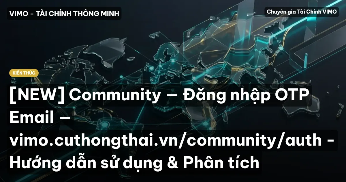 [NEW] Community — Đăng nhập OTP Email — vimo.cuthongthai.vn/community/auth - Hướng dẫn sử dụng & Phân tích