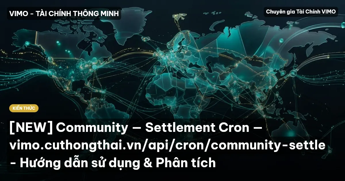 [NEW] Community — Settlement Cron — vimo.cuthongthai.vn/api/cron/community-settle - Hướng dẫn sử dụng & Phân tích